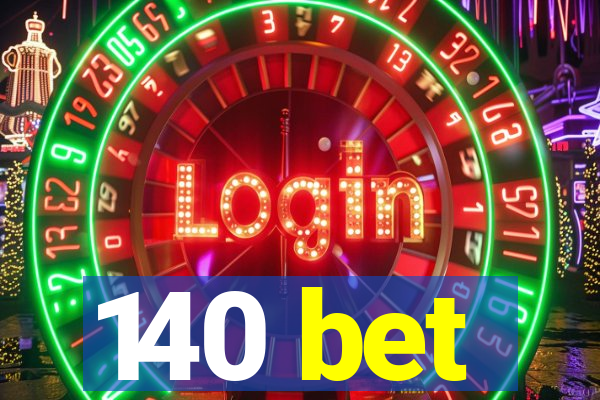 140 bet